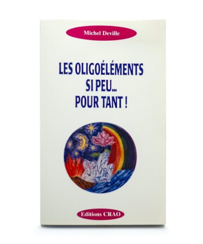 Livre: Les Oligoéléments si peu pour tant Laboratoires Bioligo